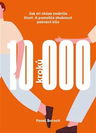 10000 kroků - Jak mi chůze změnila život. A pomohla zhubnout patnáct kilo.