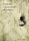 21 pokojů s hysterickým záchvatem