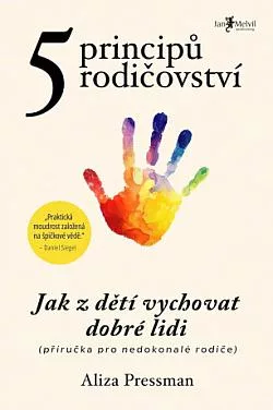 5 principů rodičovství: Jak z dětí vychovat dobré lidi