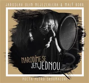 Narodíme se jen jednou ...