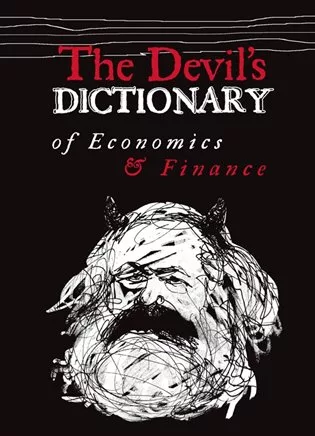 The Devil’s Dictionary of Economics & Finance