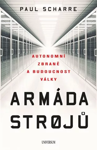 Armáda strojů: Autonomní zbraně a budoucnost války
