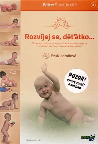 Rozvíjej se děťátko - Moderní poznatky o významu správné stimulace kojence v souladu s jeho psychomotorickou vyspělostí