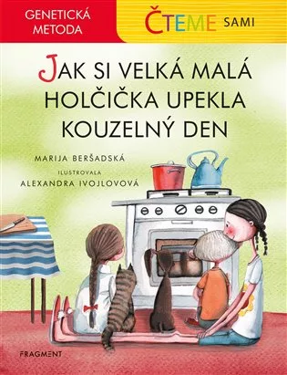 Čteme sami – genetická metoda - Jak si velká malá holčička upekla kouzelný den