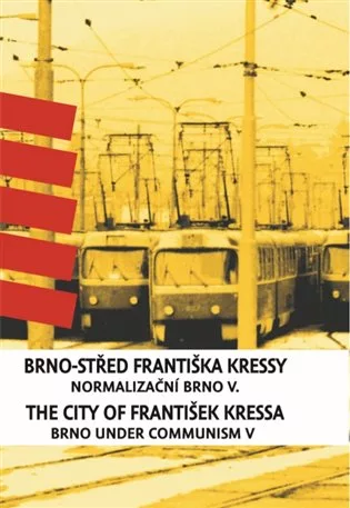 Brno-střed Františka Kressy. The City of František Kressa