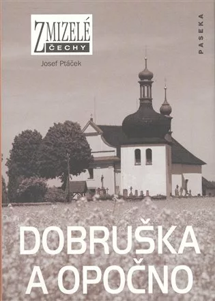 Zmizelé Čechy-Dobruška a Opočno