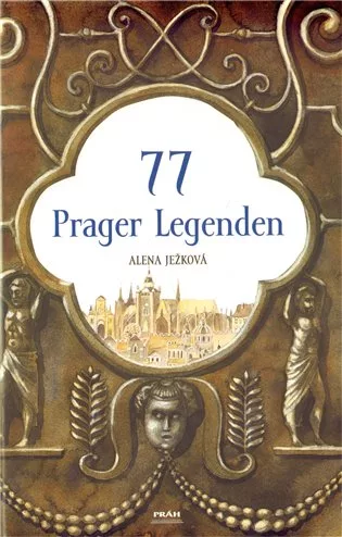 77 Prager Legenden / 77 pražských legend (německy)