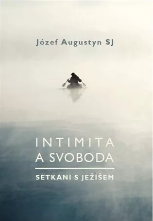 Intimita a svoboda - Setkání s Ježíšem