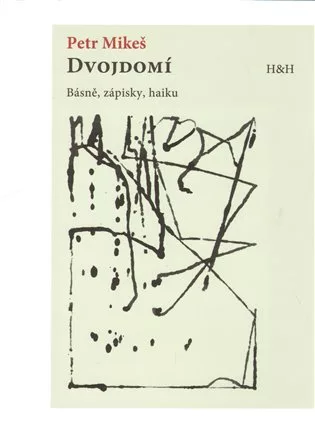Dvojdomí - Básně, zápisky, haiku