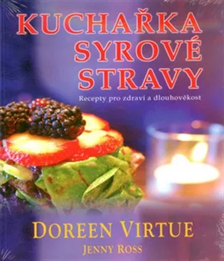 Kuchařka syrové stravy - Recepty pro zdraví a dlouhověkost