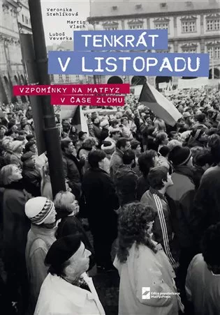 Tenkrát v Listopadu. Vzpomínky na Matfyz v čase zlomu