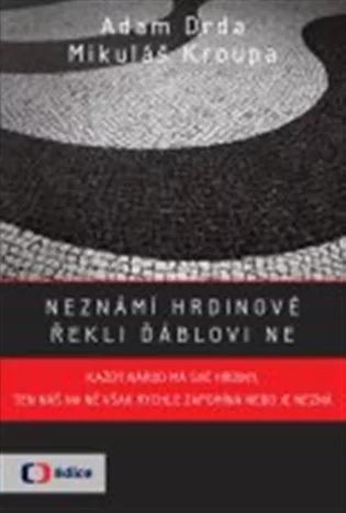 Neznámí hrdinové - řekli ďáblovi "NE"