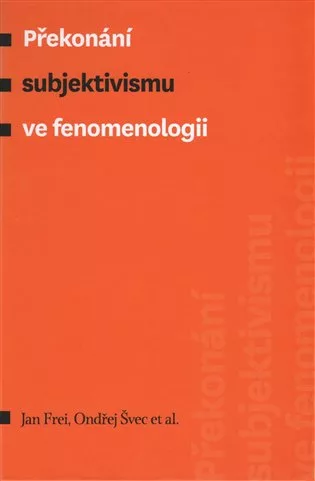 Překonání subjektivismu ve fenomenologii