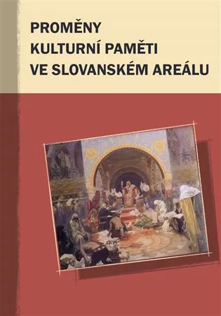 Proměny kulturní paměti ve slovanském areálu
