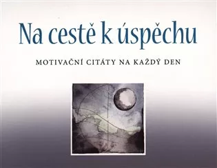 Na cestě k úspěchu: Motivační citáty na každý den