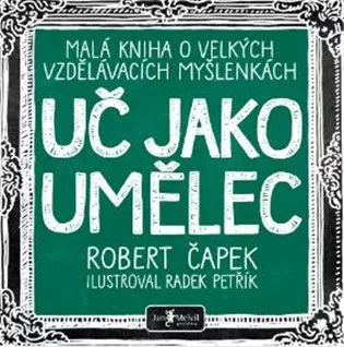 Uč jako umělec - Malá kniha o velkých vzdělávacích myšlenkách