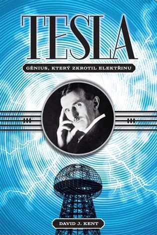 Tesla – génius, který zkrotil elektřinu