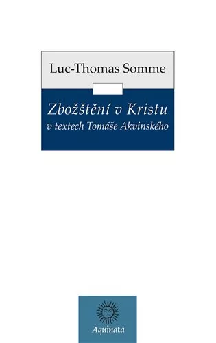 Zbožštění v Kristu v textech Tomáše Akvinského