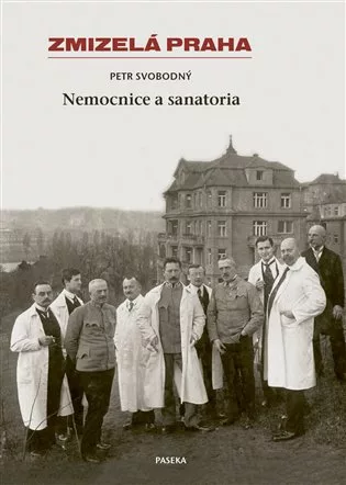Zmizelá Praha-Nemocnice a Sanatoria