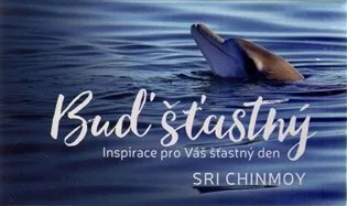 Buď šťastný - Inspirace pro Váš šťastný den