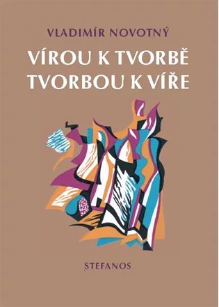 Vírou k tvorbě, tvorbou k víře
