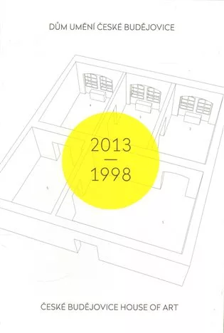 Dům umění České Budějovice 2013–1998 / České Budějovice House of Art 2013–1998