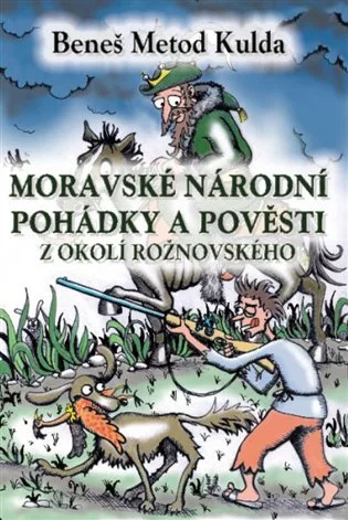 Moravské národní pohádky a pověsti z okolí Rožnovského
