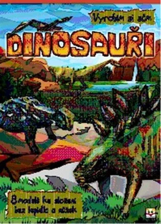 Dinosauři - vyrobím si sám