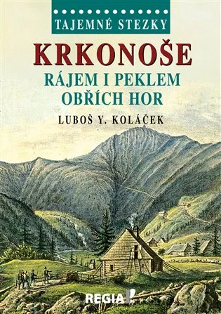 Tajemné stezky - Krkonoše - rájem i peklem Obřích hor