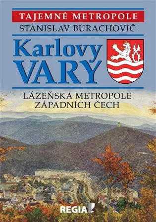 Tajemné metropole - Karlovy Vary - lázeňská metropole západních Čech