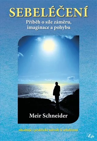 Sebeléčení - Příběh o síle záměru, imaginace a pohybu