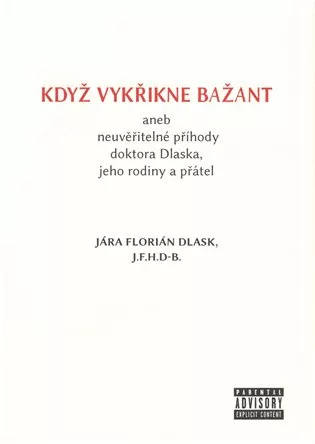 Když vykřikne bažant aneb neuvěřitelné příhody doktora Dlaska, jeho rodiny a přátel