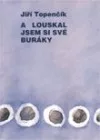A louskal jsem si své buráky