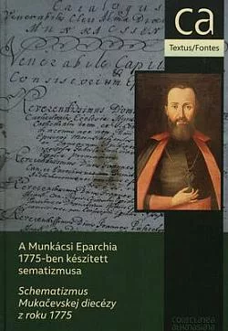 A Munkácsi Eparchia 1775-ben készített sematizmusa / Schematizmus Mukačevskej diecézy z roku 1775