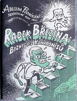 Abeceda Podnikání neviditelné ruky trhu / Radek Březina: Byznys bez kompromisů