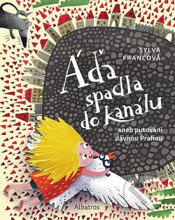Áďa spadla do kanálu aneb putování dávnou Prahou