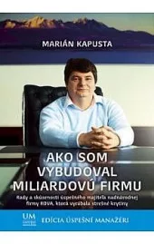 Ako som vybudoval miliardovú firmu