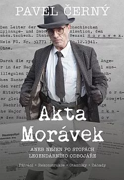 Akta Morávek aneb Nejen po stopách legendárního odbojáře