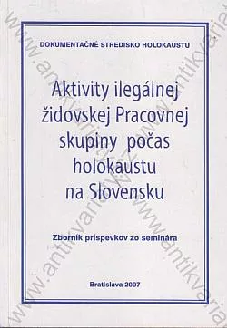 Aktivity ilegálnej židovskej Pracovnej skupiny počas holokaustu na Slovensku