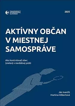 Aktívny občan v miestnej samospráve: Ako kontrolovať obec (nielen) v mediálnej púšti