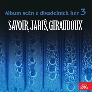 Album scén z divadelních her 3 (Savoir, Jariš, Giraudoux)