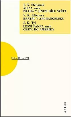 Alina aneb Praha v jiném dílu světa / Bratři v Archangelsku / Lesní panna aneb Cesta do Ameriky