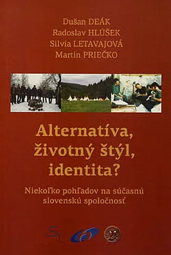 Alternatíva, životný štýl, identita? Niekoľko pohľadov na súčasnú slovenskú spoločnosť