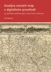 Analýza starých map v digitálním prostředí na příkladu Müllerových map Čech a Moravy