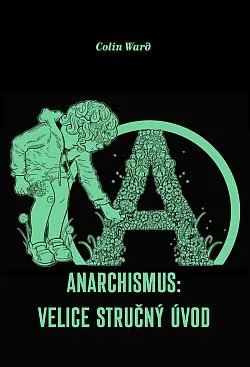 Anarchismus: Velice stručný úvod