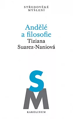 Andělé a filosofie: Subjektivita a kosmologická role odloučených substancí na konci 13. století