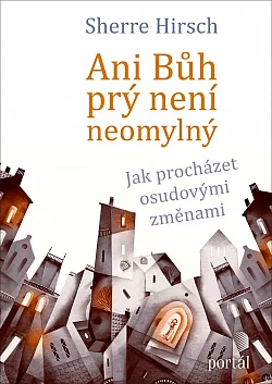 Ani Bůh prý není neomylný -  Jak procházet osudovými změnami
