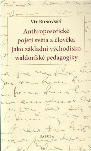 Anthroposofické pojetí světa a člověka jako základní východisko waldorfské pedagogiky