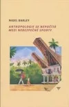 Antropologie se nepočítá mezi nebezpečné sporty