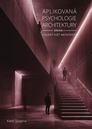 Aplikovaná psychologie architektury - Kniha I.